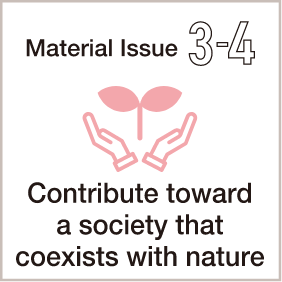 Material Issue3-4：Contribute toward a society that coexists with nature