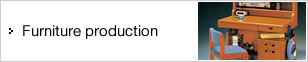 Furniture production