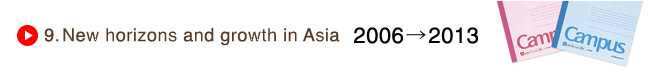 9. New horizons and growth in Asia 2006-2013