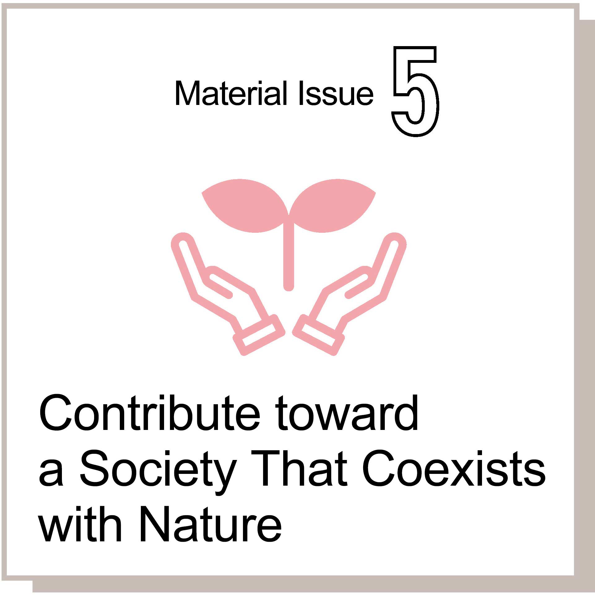Material Issue 5 Contribute toward a Society That Coexists with Nature